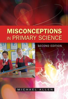 Misconceptions in Primary Science - Allen, Michael