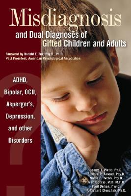 Misdiagnosis and Dual Diagnoses of Gifted Children and Adults: ADHD, Bipolar, Ocd, Asperger's, Depression, and Other Disorders - Webb, James T, PhD, and Amend, Edward R, and Webb, Nadia