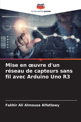 Mise en oeuvre d'un r?seau de capteurs sans fil avec Arduino Uno R3 - Alfatlawy, Fakhir Ali Almousa