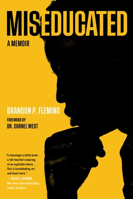 Miseducated: A Memoir - Fleming, Brandon P, and West, Cornel (Foreword by)