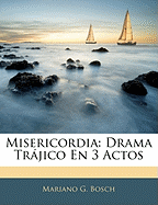 Misericordia: Drama Trajico En 3 Actos