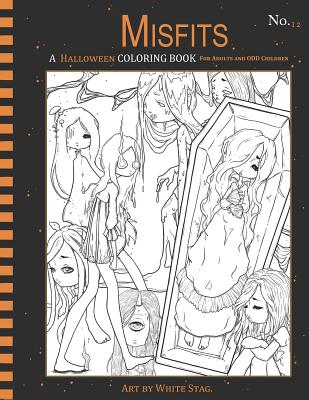Misfits a Halloween Coloring Book for Adults and Odd Children: Living Dead and Monster Girls - Stag, White