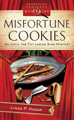 Misfortune Cookies: An Until the Fat Ladies Sing Mystery - Kozar, Linda P