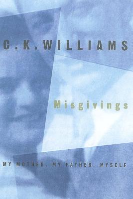 Misgivings: My Mother, My Father, Myself - Williams, C K
