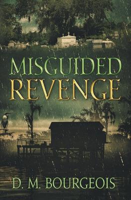 Misguided Revenge - Bourgeois, D M