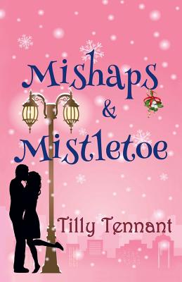 Mishaps and Mistletoe - Tennant, Tilly