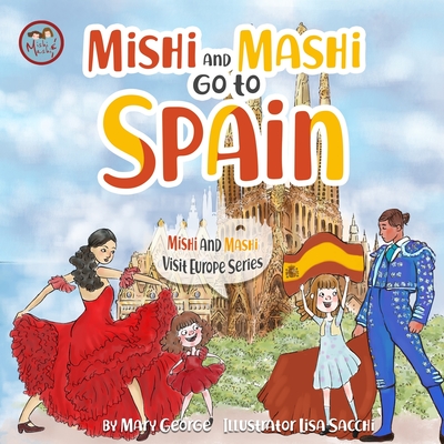 Mishi and Mashi go to Spain: Mishi and Mashi Visit Europe - George, Mary
