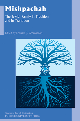 Mishpachah: The Jewish Family in Tradition and in Transition - Greenspoon, Leonard J (Editor)