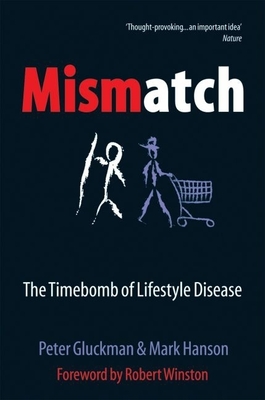 Mismatch: The Lifestyle Diseases Timebomb - Gluckman, Peter, Professor, and Hanson, Mark