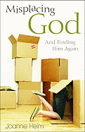 Misplacing God: And Finding Him Again