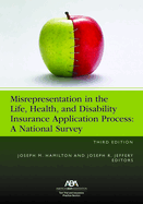 Misrepresentation in the Life, Health, and Disability Insurance Application Process: A National Survey