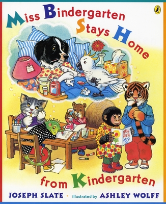 Miss Bindergarten Stays Home from Kindergarten - Slate, Joseph