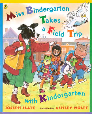 Miss Bindergarten Takes a Field Trip with Kindergarten - Slate, Joseph