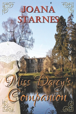 Miss Darcy's Companion: A Pride and Prejudice Variation - Starnes, Joana