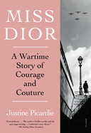 Miss Dior: A Wartime Story of Courage and Couture