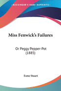 Miss Fenwick's Failures: Or Peggy Pepper-Pot (1885)