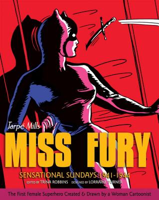Miss Fury: Sensational Sundays 1941-1944 - Mills, Tarpe, and Robbins, Trina (Editor)