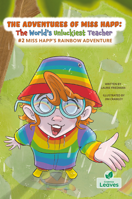 Miss Happ's Rainbow Adventure - Friedman, Laurie