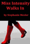 Miss Intensity Walks In: A Poem Cycle