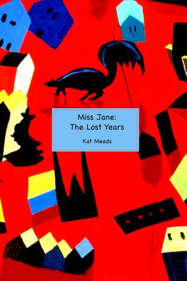 Miss Jane: The Lost Years - Meads, Kat