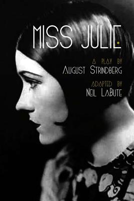 Miss Julie: A Play - Labute, Neil, and Strindberg, August