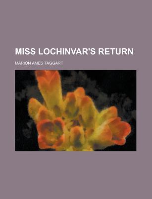 Miss Lochinvar's Return - Taggart, Marion Ames