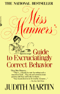 Miss Manners Guide to Excruciatingly Correct Behavior - Martin, Judith