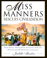 Miss Manners Rescues Civilization: From Sexual Harassment, Frivolous Lawsuits, Dissing and Other Lapses in Civility - Martin, Judith