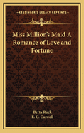 Miss Million's Maid A Romance of Love and Fortune