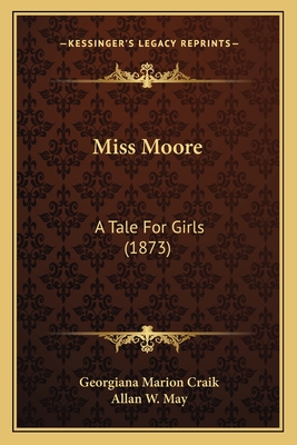 Miss Moore: A Tale for Girls (1873) - Craik, Georgiana Marion, and May, Allan W (Illustrator)