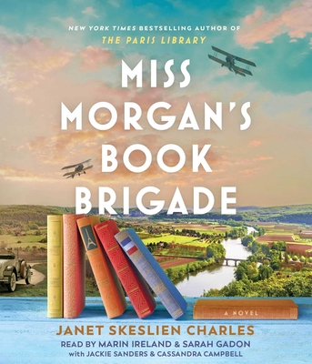 Miss Morgan's Book Brigade - Charles, Janet Skeslien, and Ireland, Marin (Read by), and Gadon, Sarah (Read by)
