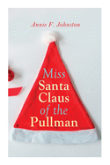 Miss Santa Claus of the Pullman: Christmas Classic