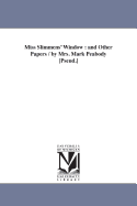 Miss Slimmens' Window: And Other Papers / By Mrs. Mark Peabody [Pseud.]