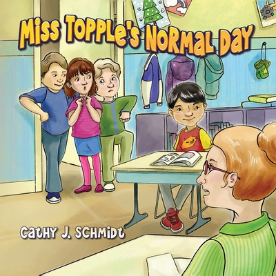 Miss Topple's Normal Day - Schmidt, Cathy J