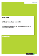 (Miss)verstehen per SMS: Analyse der Verst?ndlichkeit der Kommunikation per SMS an ausgew?hlten Beispielen