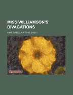 Miss Williamson's Divagations