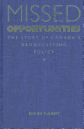 Missed Opportunities: The Story of Canada's Broadcasting Policy