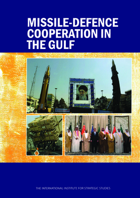 Missile-Defence Cooperation in the Gulf - Elleman, Michael, and Dodge, Toby, Dr.