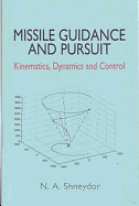 Missile Guidance and Pursuit: Kinematics, Dynamics and Control