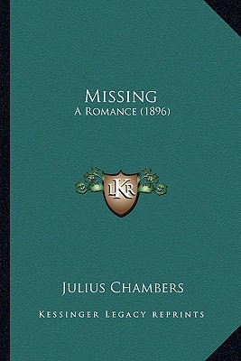 Missing: A Romance (1896) - Chambers, Julius