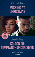 Missing At Christmas / Colton 911: Temptation Undercover: Mills & Boon Heroes: Missing at Christmas (West Investigations) / Colton 911: Temptation Undercover (Colton 911: Chicago)