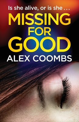 Missing For Good: A gritty crime mystery that will keep you guessing - Coombs, Alex