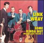 Missing Links, Vol. 3: Some Kinda Nut