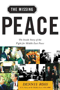 Missing Peace: The Inside Story of the Fight for Middle East Peace