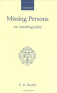 Missing Persons: An Autobiography - Dodds, E R