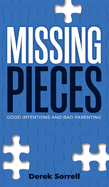 Missing Pieces: Good Intentions and Bad Parenting
