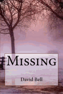 Missing - Bell, Tony, and Bell, David Dominic