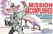 Mission Accomplished: Wicked Cartoons by America's Most Wanted Political Cartoonists