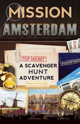 Mission Amsterdam: A Scavenger Hunt Adventure (Travel Book For Kids) - Aragon, Catherine