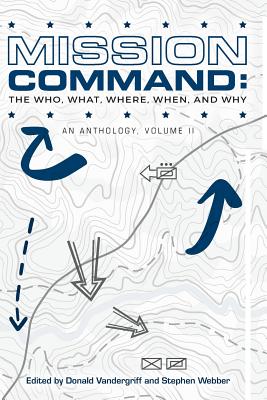 Mission Command II: The Who, What, Where, When and Why: An Anthology - Webber, Stephen, and Vangjel, Peter C, and Brender, L Burton